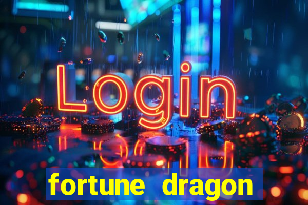 fortune dragon dinheiro infinito